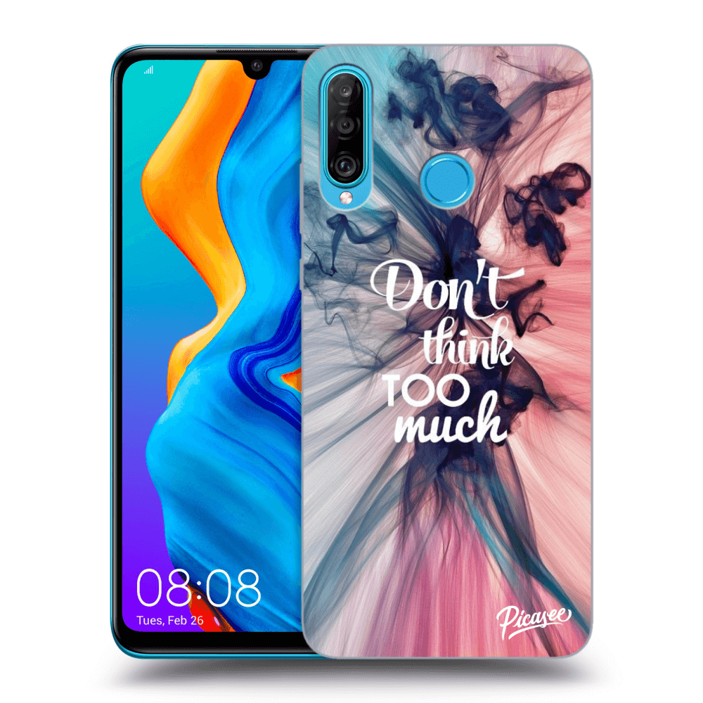 Picasee ULTIMATE CASE für Huawei P30 Lite - Don't think TOO much