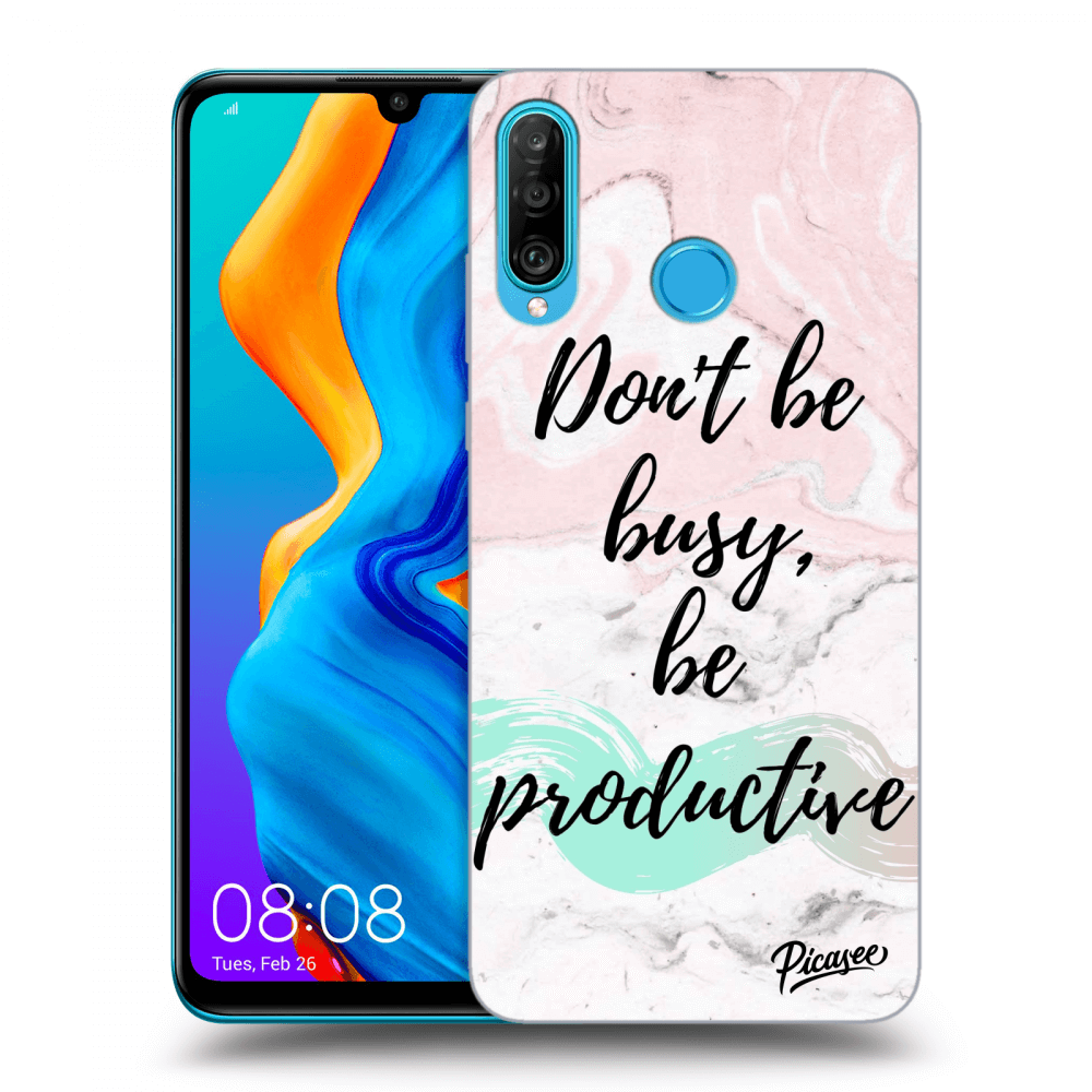 Picasee ULTIMATE CASE für Huawei P30 Lite - Don't be busy, be productive