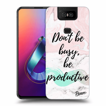 Picasee Asus Zenfone 6 ZS630KL Hülle - Transparentes Silikon - Don't be busy, be productive