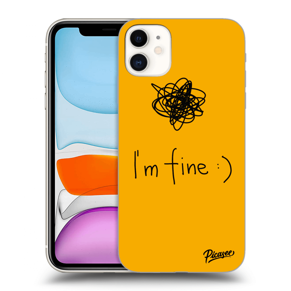 Picasee Apple iPhone 11 Hülle - Transparentes Silikon - I am fine