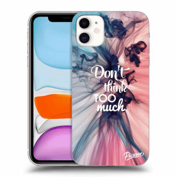 Picasee ULTIMATE CASE für Apple iPhone 11 - Don't think TOO much