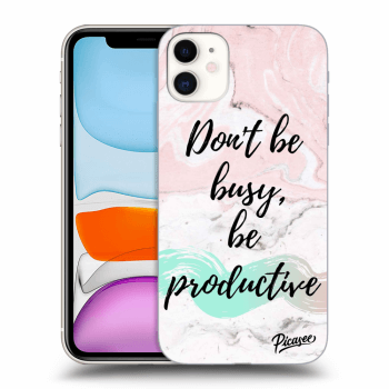Picasee Apple iPhone 11 Hülle - Schwarzes Silikon - Don't be busy, be productive