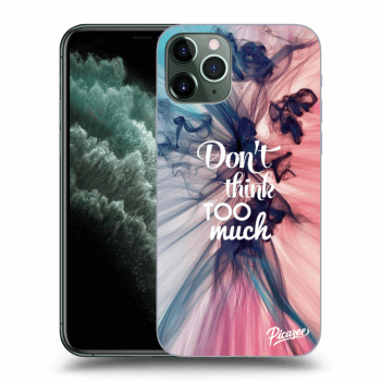 Picasee Apple iPhone 11 Pro Hülle - Transparentes Silikon - Don't think TOO much