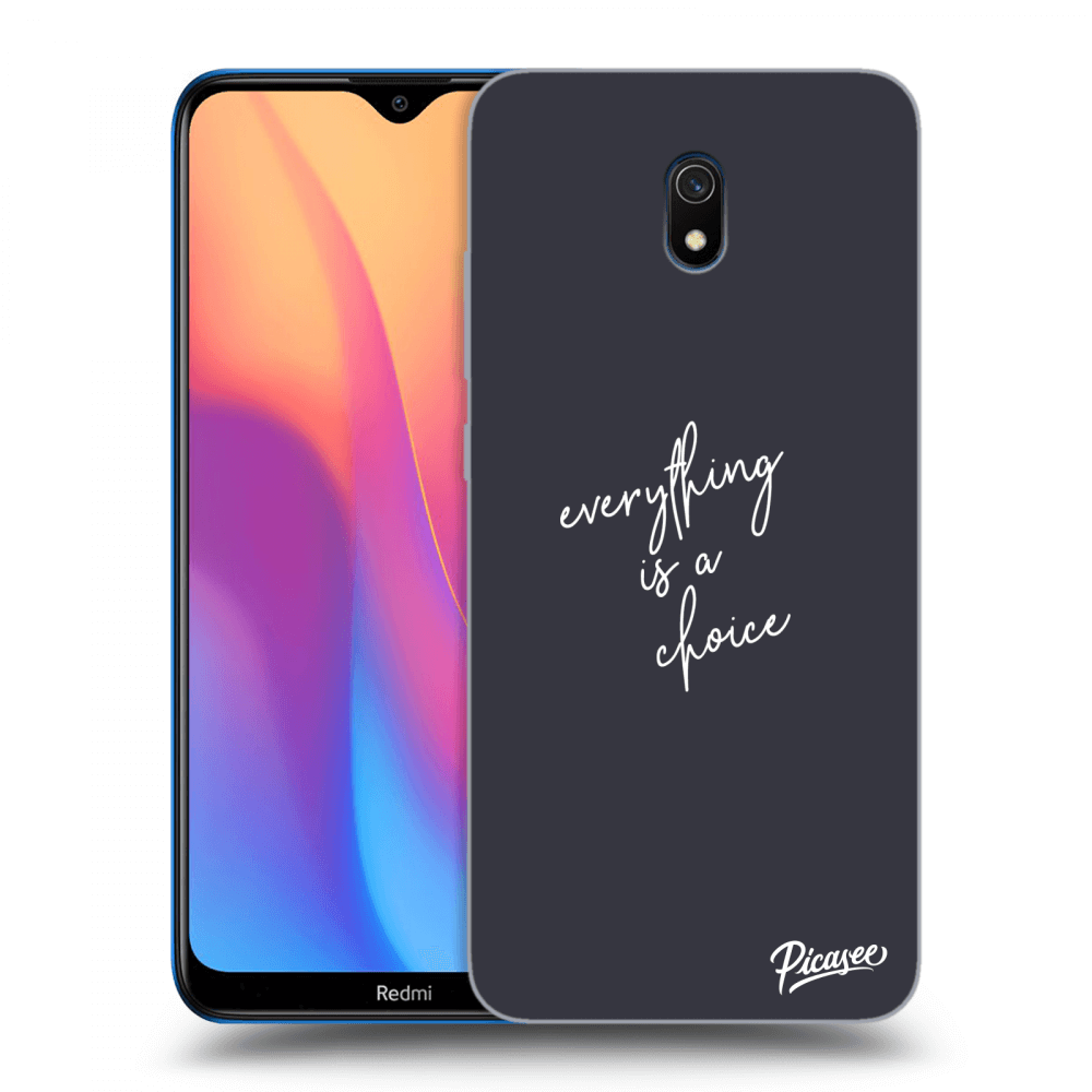 Picasee Xiaomi Redmi 8A Hülle - Transparentes Silikon - Everything is a choice