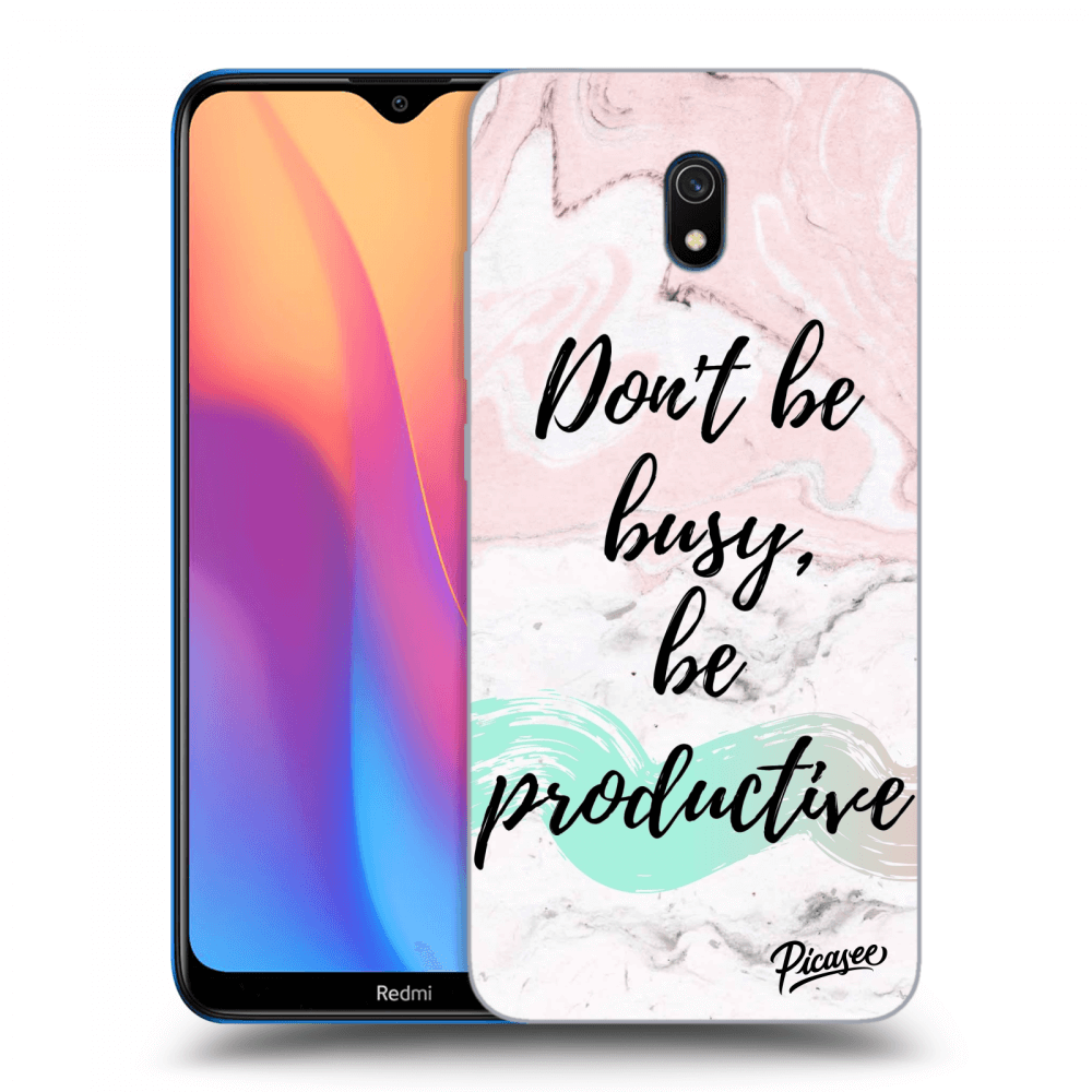 Picasee Xiaomi Redmi 8A Hülle - Transparentes Silikon - Don't be busy, be productive