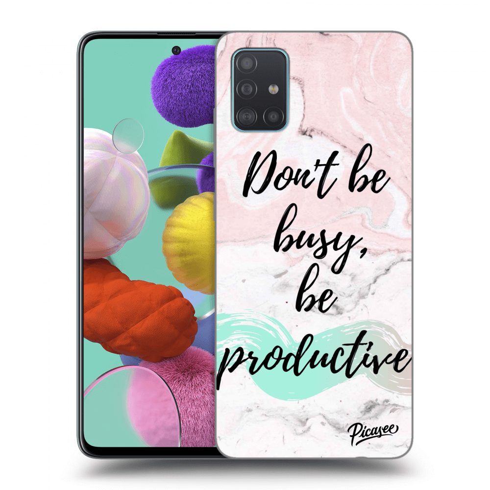 Picasee Samsung Galaxy A51 A515F Hülle - Schwarzes Silikon - Don't be busy, be productive