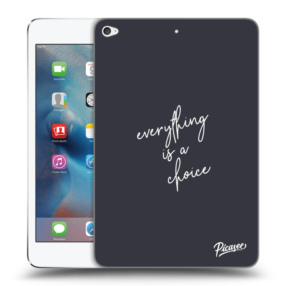 Picasee transparente Silikonhülle für Apple iPad mini 4 - Everything is a choice