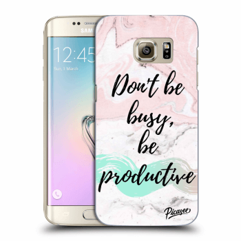 Picasee Samsung Galaxy S7 Edge G935F Hülle - Transparentes Silikon - Don't be busy, be productive