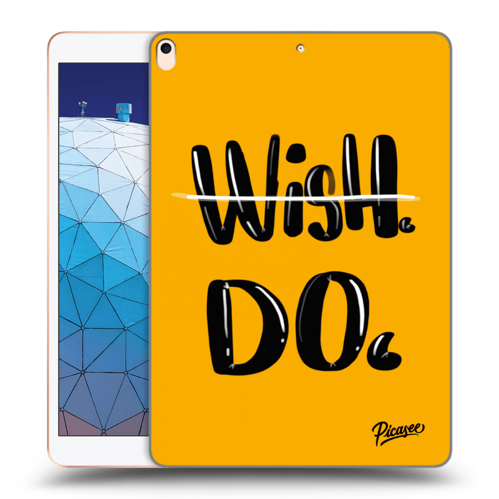 Picasee transparente Silikonhülle für Apple iPad Air 10.5" 2019 (3.gen) - Wish Do