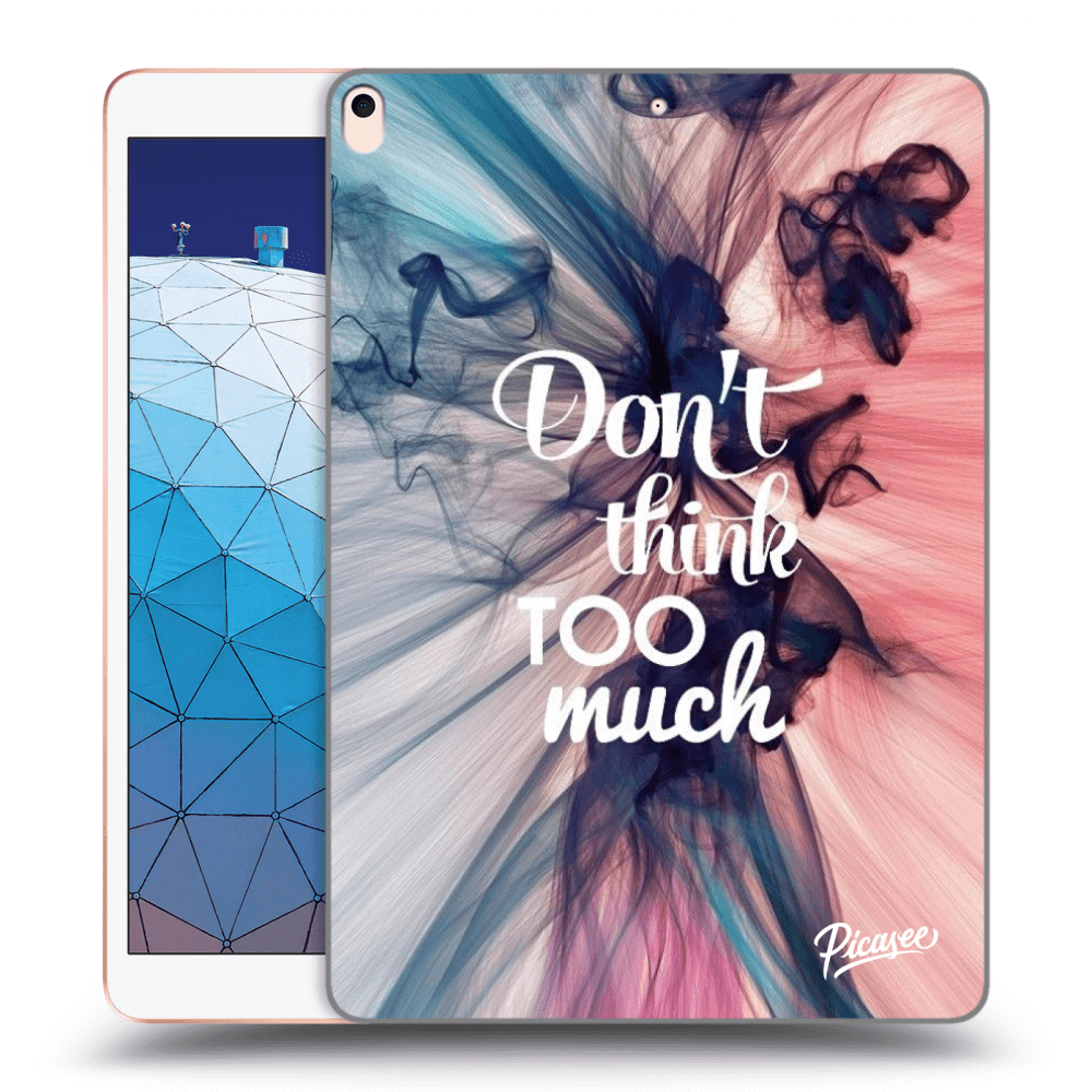 Picasee Schwarze Silikonhülle für Apple iPad Air 10.5" 2019 (3.gen) - Don't think TOO much