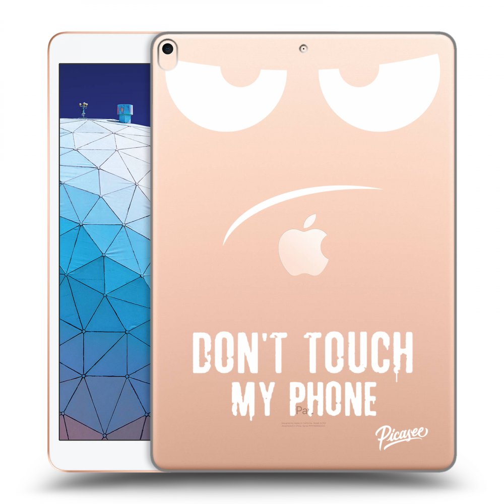 Picasee transparente Silikonhülle für Apple iPad Air 10.5" 2019 (3.gen) - Don't Touch My Phone