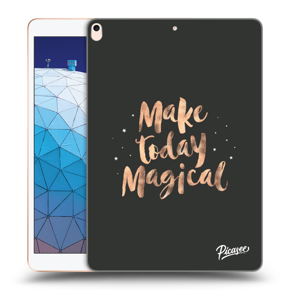 Picasee transparente Silikonhülle für Apple iPad Air 10.5" 2019 (3.gen) - Make today Magical