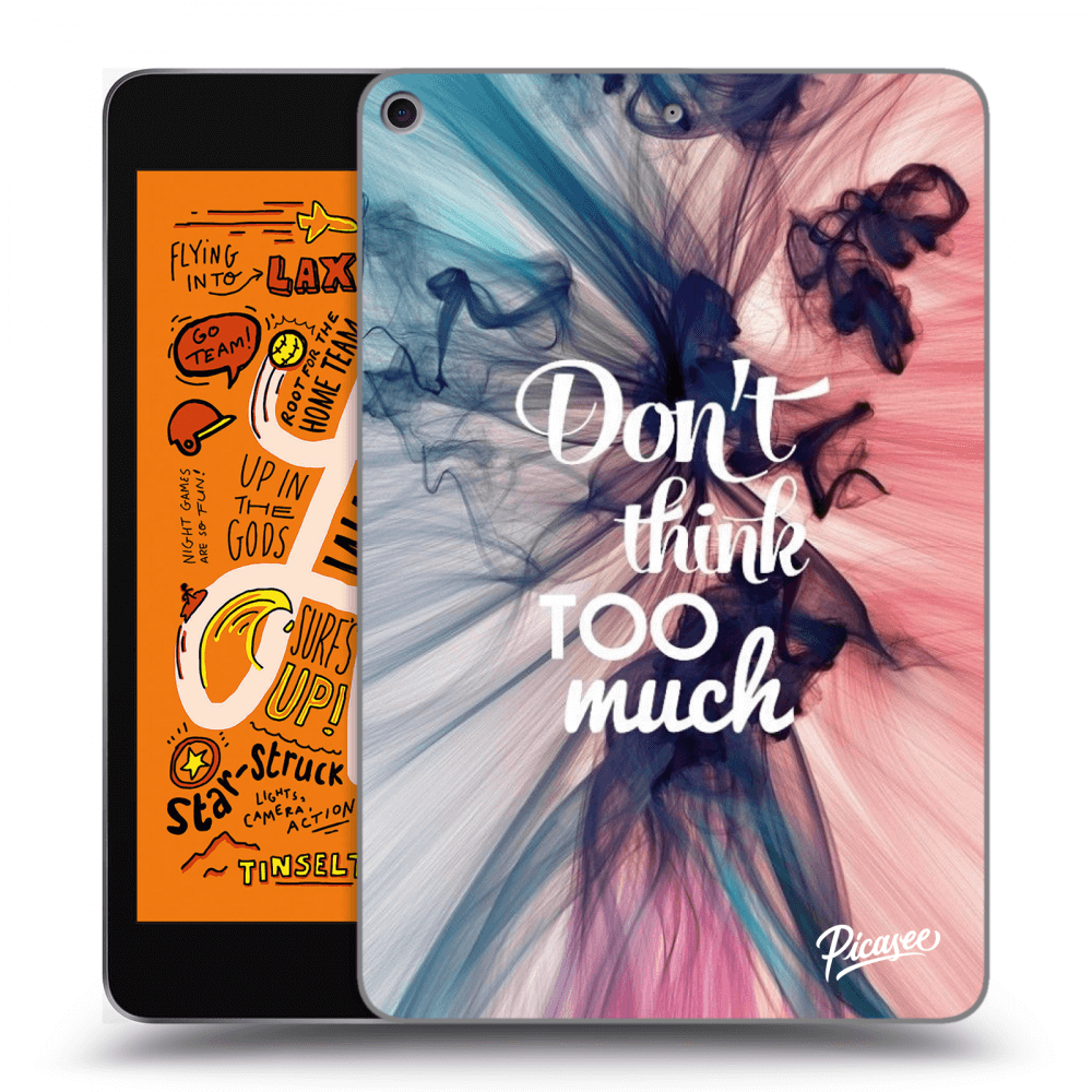 Picasee Schwarze Silikonhülle für Apple iPad mini 2019 (5. gen) - Don't think TOO much