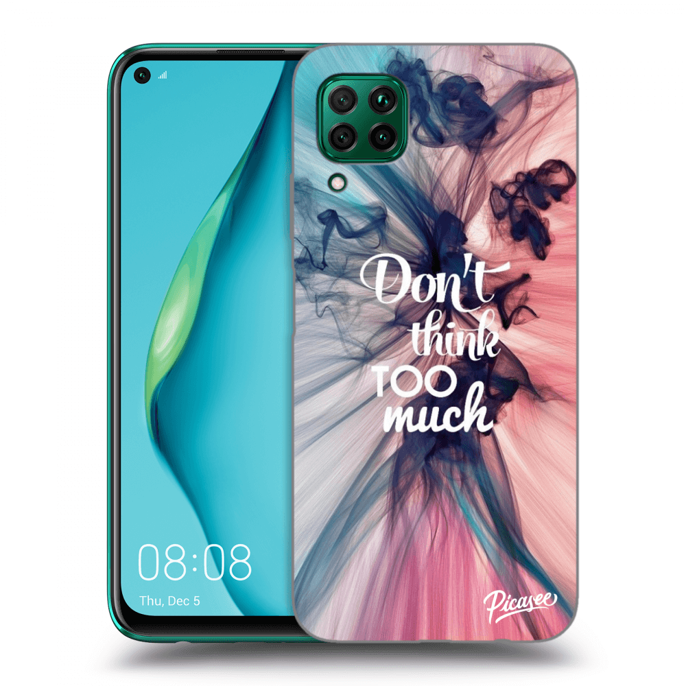 Picasee ULTIMATE CASE für Huawei P40 Lite - Don't think TOO much