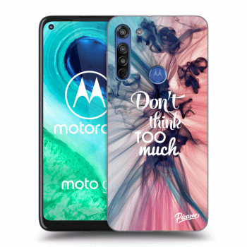 Picasee Motorola Moto G8 Hülle - Transparentes Silikon - Don't think TOO much