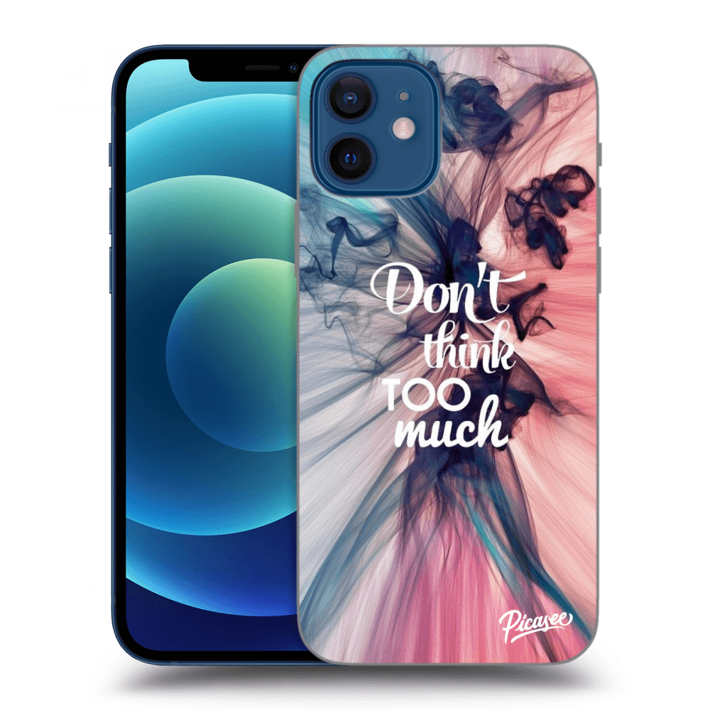 Picasee ULTIMATE CASE für Apple iPhone 12 - Don't think TOO much