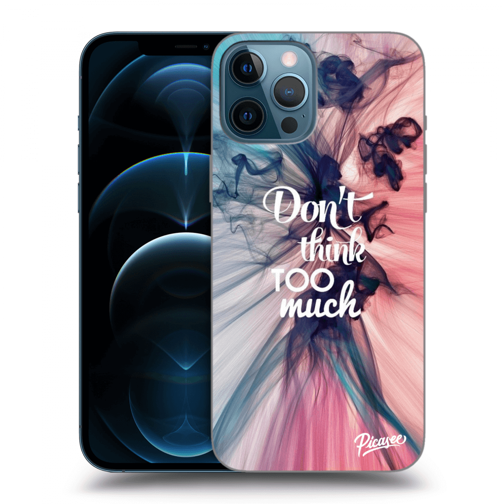Picasee ULTIMATE CASE für Apple iPhone 12 Pro Max - Don't think TOO much