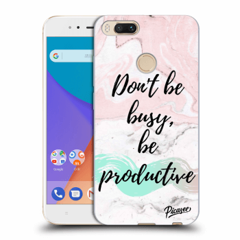 Picasee Xiaomi Mi A1 Global Hülle - Transparentes Silikon - Don't be busy, be productive