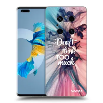 Hülle für Huawei Mate 40 Pro - Don't think TOO much