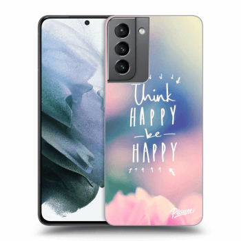 Hülle für Samsung Galaxy S21 G991B - Think happy be happy