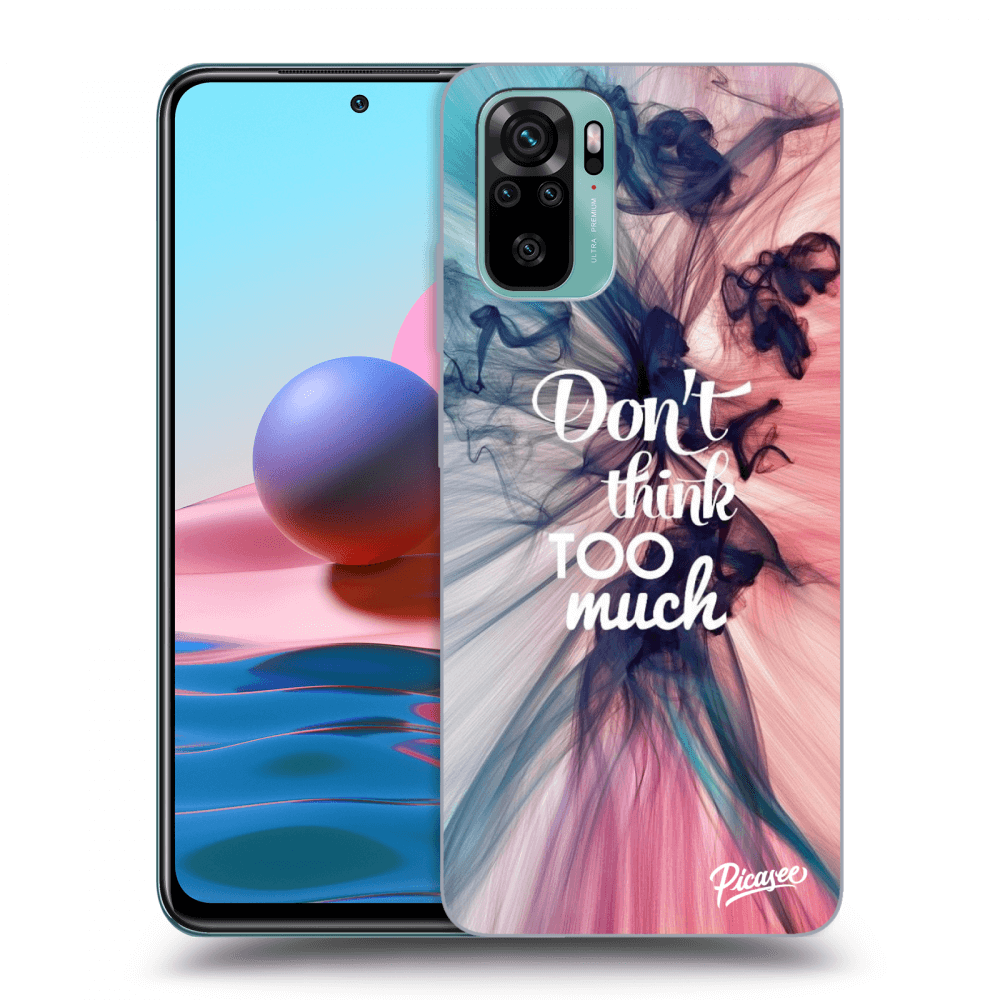 Picasee Xiaomi Redmi Note 10 Hülle - Transparentes Silikon - Don't think TOO much