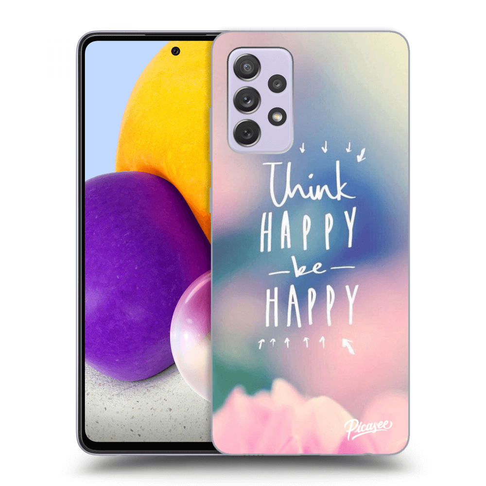 Picasee Samsung Galaxy A72 A725F Hülle - Transparentes Silikon - Think happy be happy