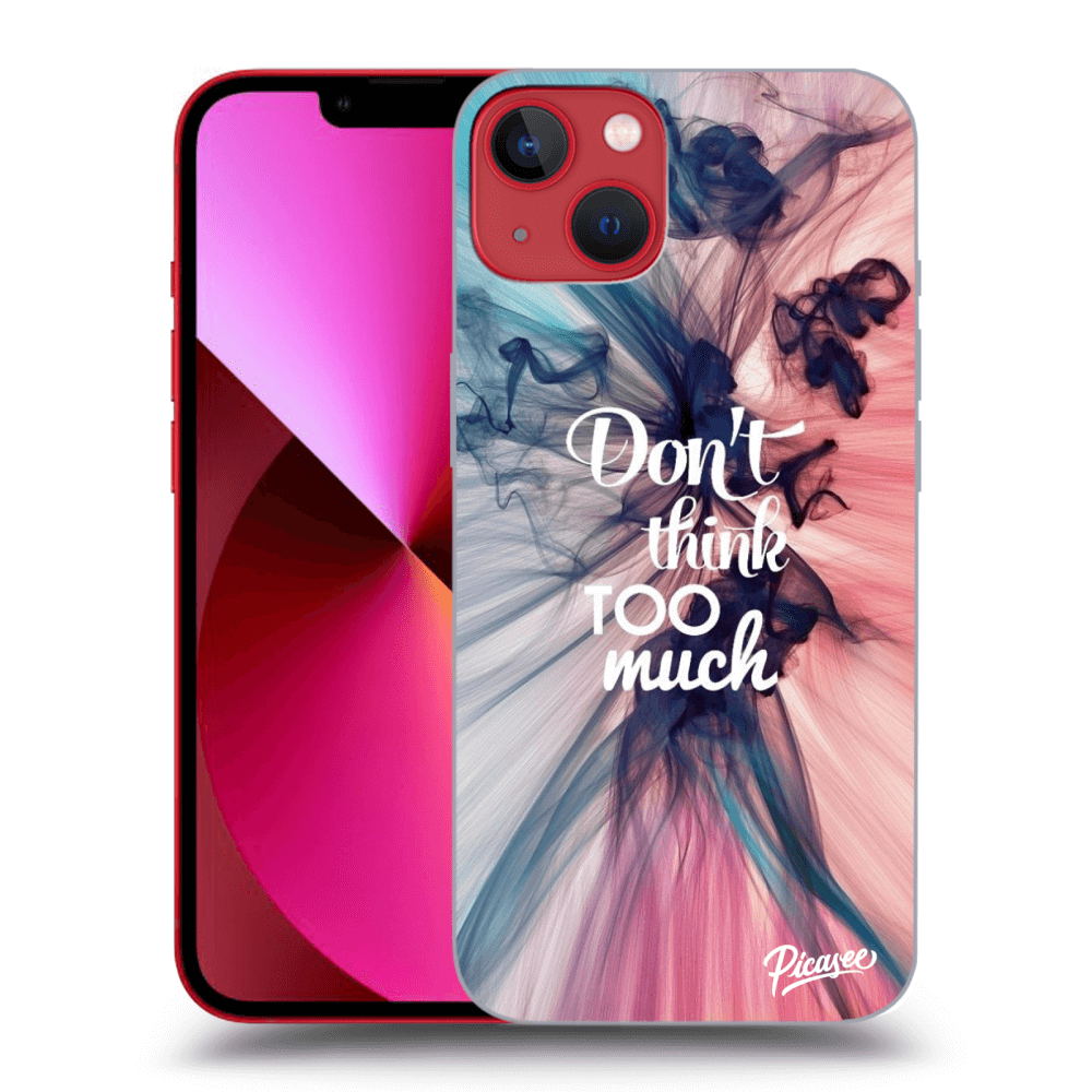 Picasee ULTIMATE CASE für Apple iPhone 13 - Don't think TOO much
