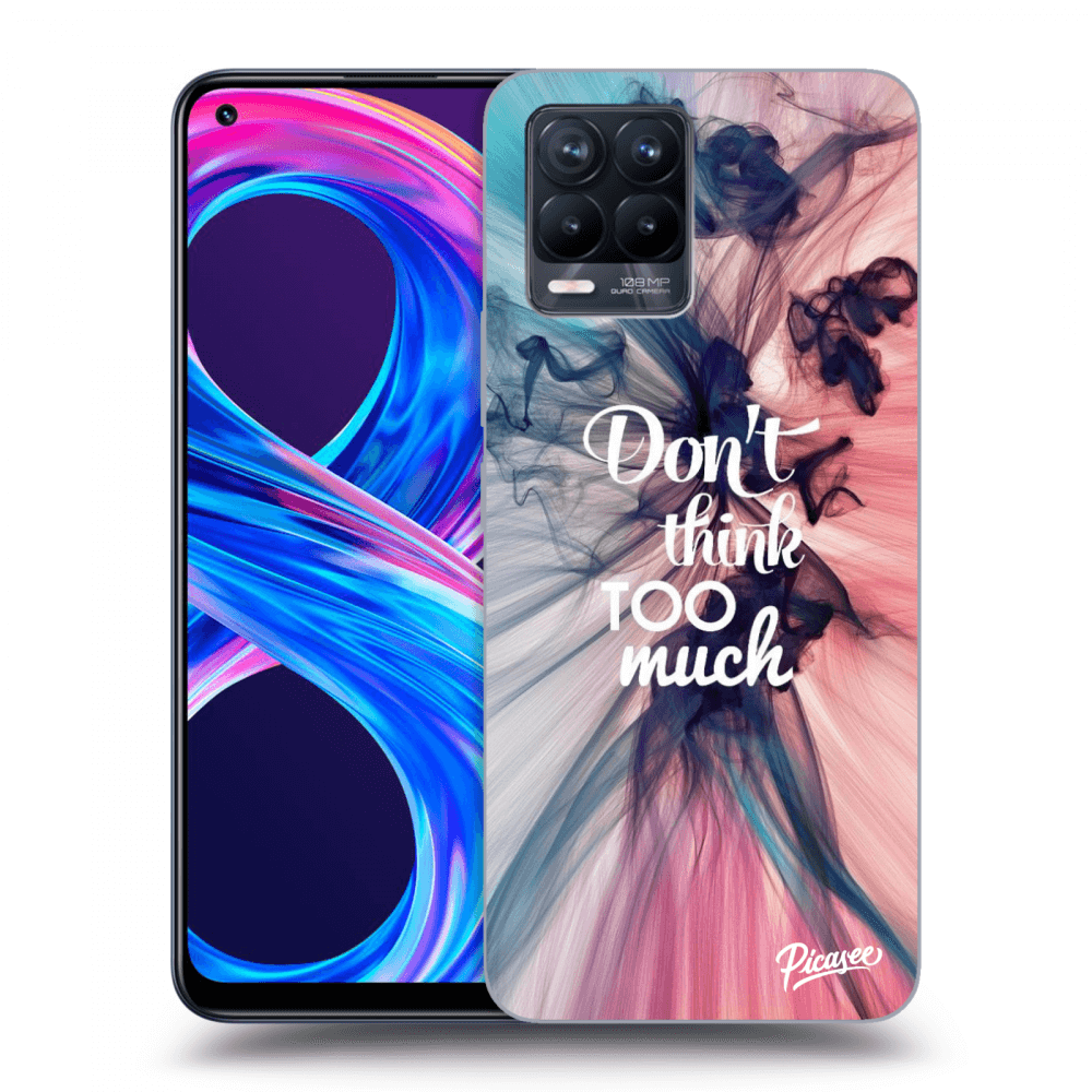Picasee Realme 8 Pro Hülle - Transparentes Silikon - Don't think TOO much