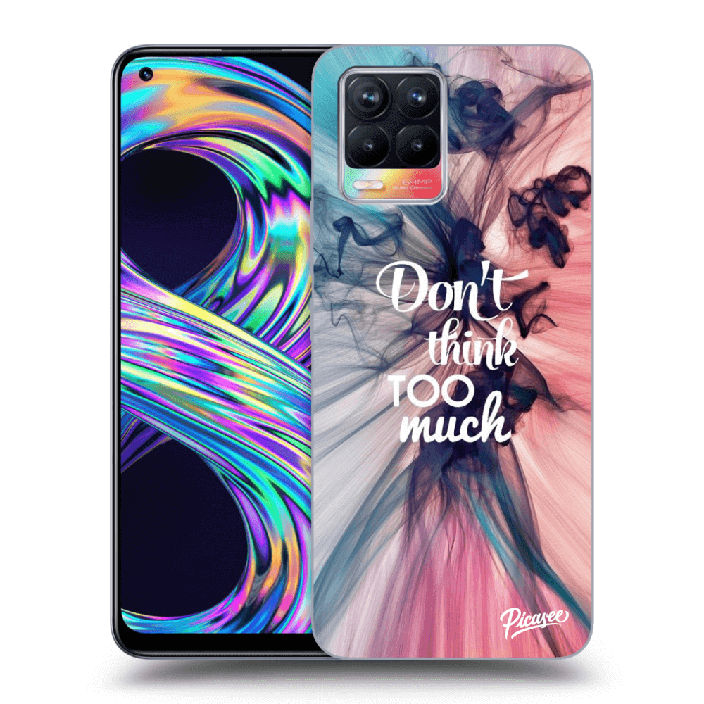 Picasee Realme 8 4G Hülle - Transparentes Silikon - Don't think TOO much