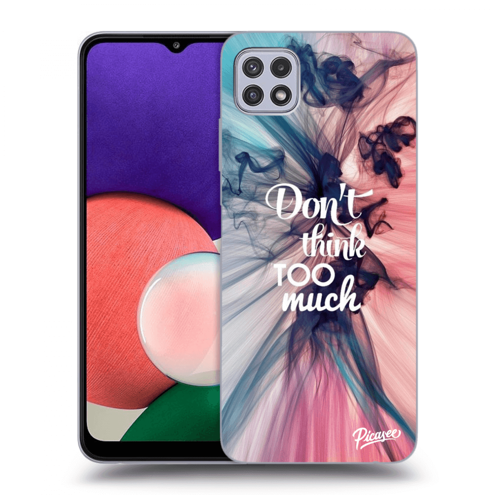 Picasee ULTIMATE CASE für Samsung Galaxy A22 A226B 5G - Don't think TOO much