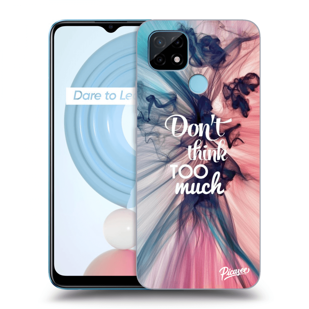 Picasee Realme C21 Hülle - Transparentes Silikon - Don't think TOO much