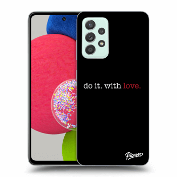Picasee Samsung Galaxy A52s 5G A528B Hülle - Schwarzes Silikon - Do it. With love.