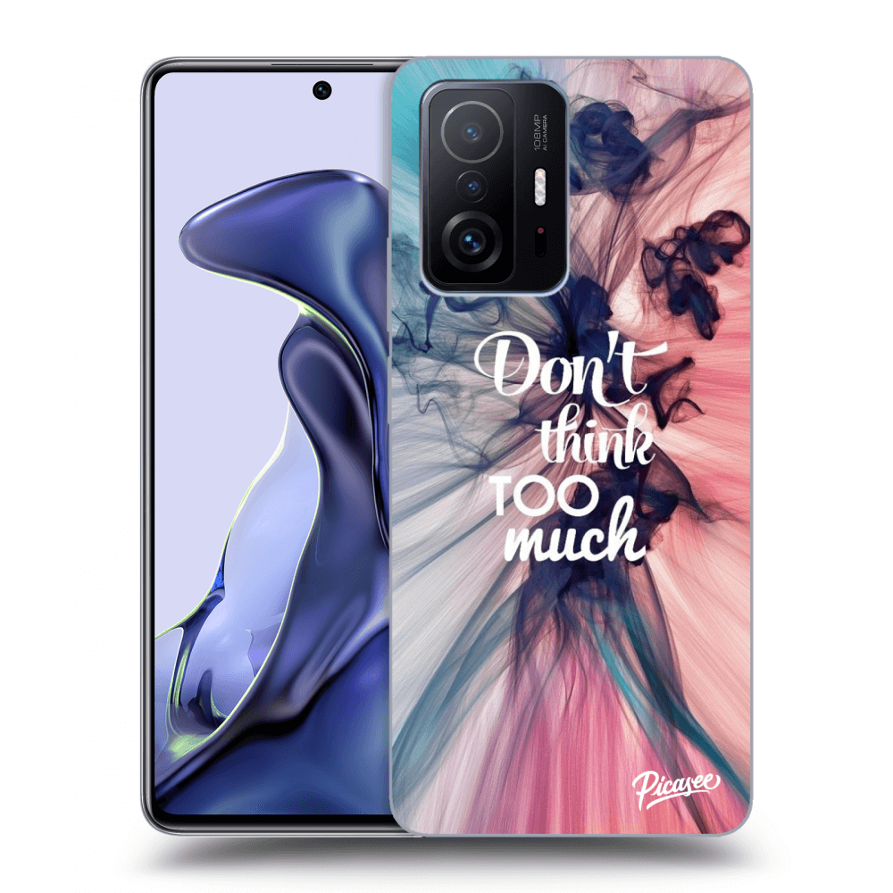 Picasee ULTIMATE CASE für Xiaomi 11T - Don't think TOO much