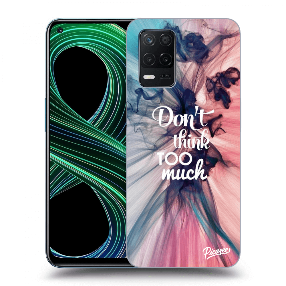 Picasee Realme 8 5G Hülle - Transparentes Silikon - Don't think TOO much