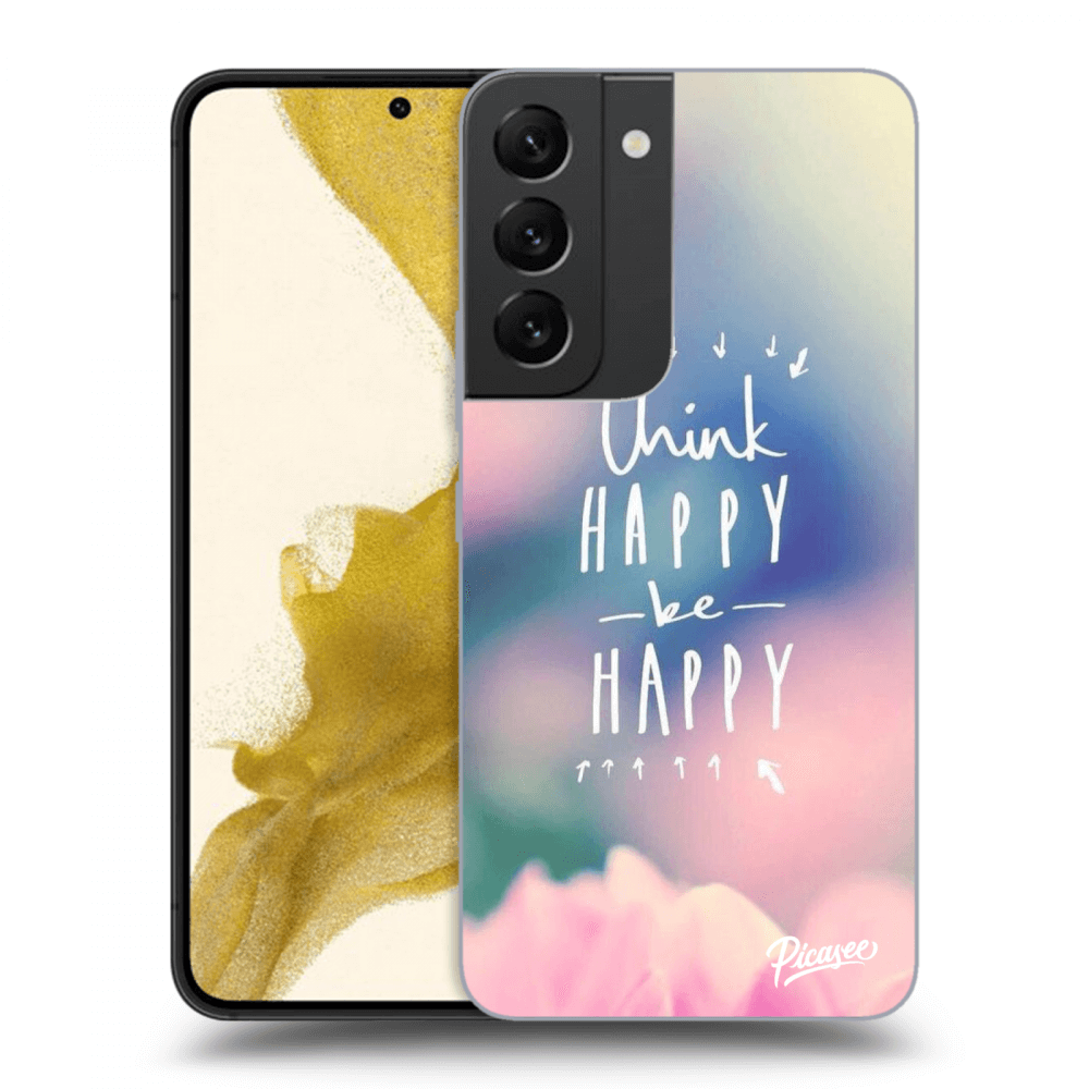 Picasee Samsung Galaxy S22 5G Hülle - Transparentes Silikon - Think happy be happy