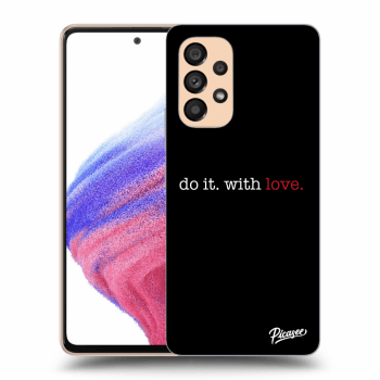 Picasee ULTIMATE CASE für Samsung Galaxy A53 5G - Do it. With love.