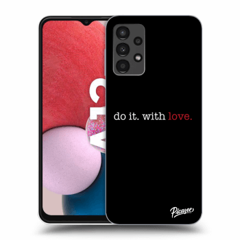 Picasee Samsung Galaxy A13 4G A135 Hülle - Schwarzes Silikon - Do it. With love.