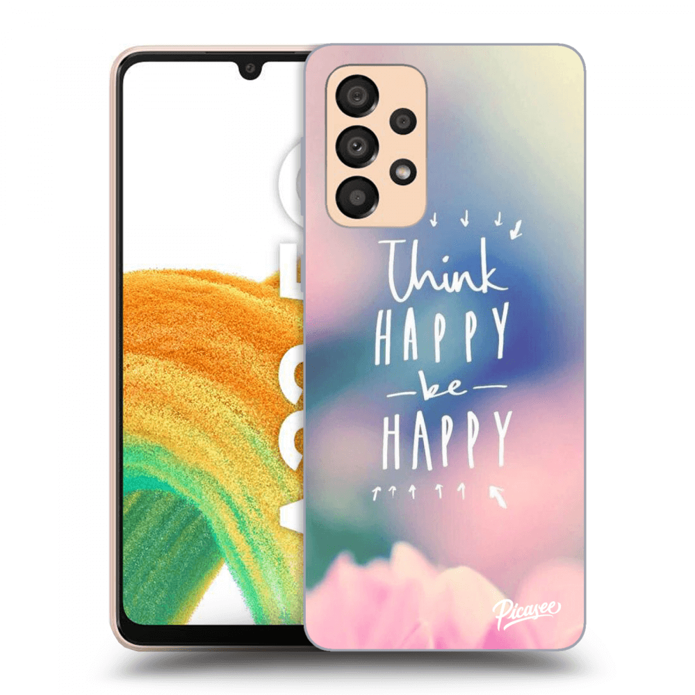 Picasee Samsung Galaxy A33 5G A336 Hülle - Transparentes Silikon - Think happy be happy