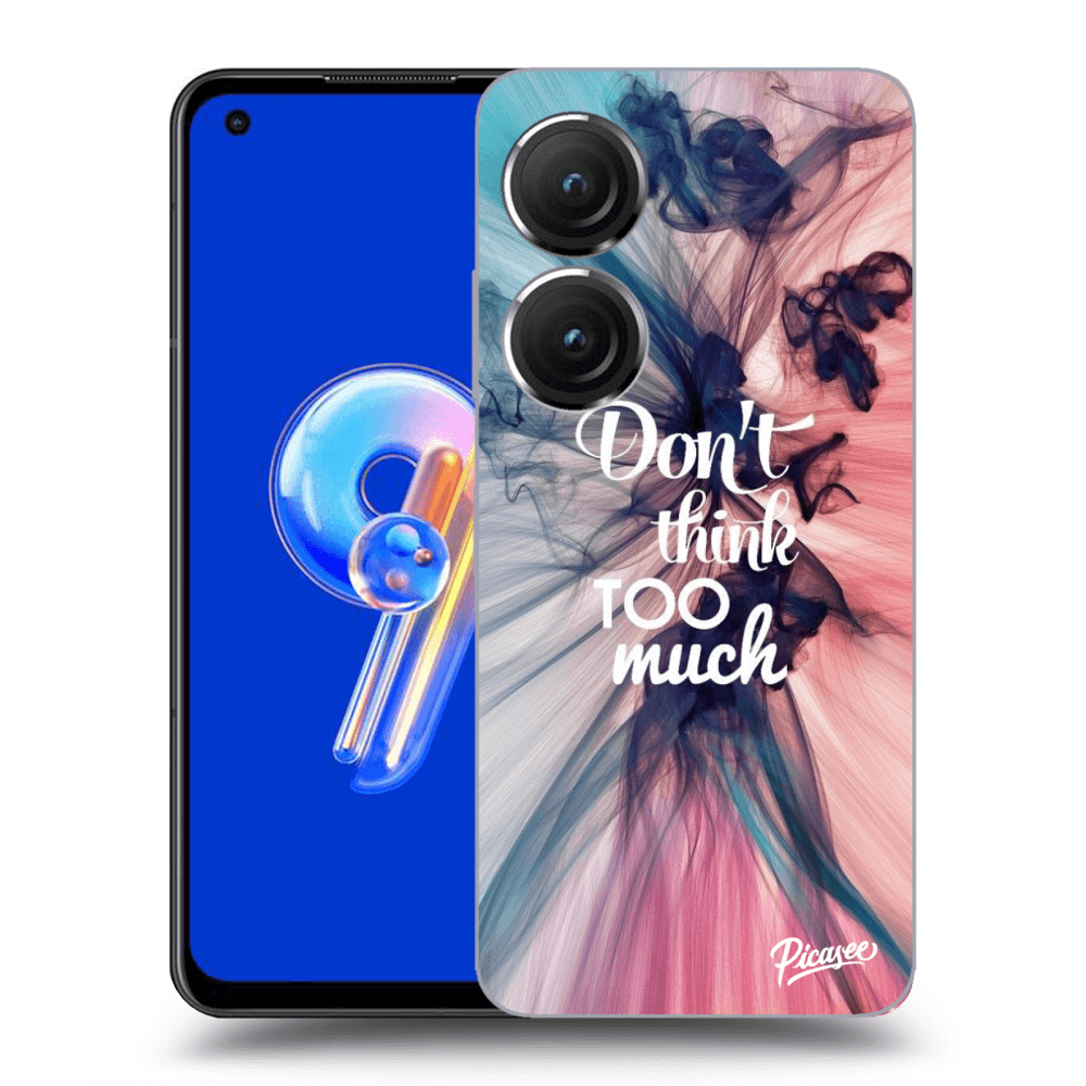 Picasee Asus Zenfone 9 Hülle - Transparentes Silikon - Don't think TOO much