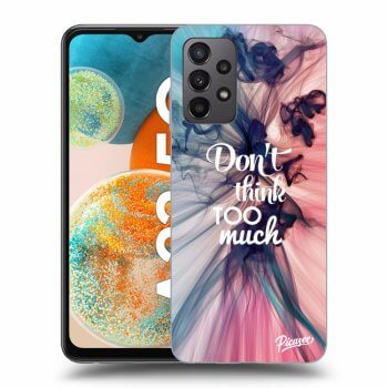Picasee ULTIMATE CASE für Samsung Galaxy A23 A235F 4G - Don't think TOO much