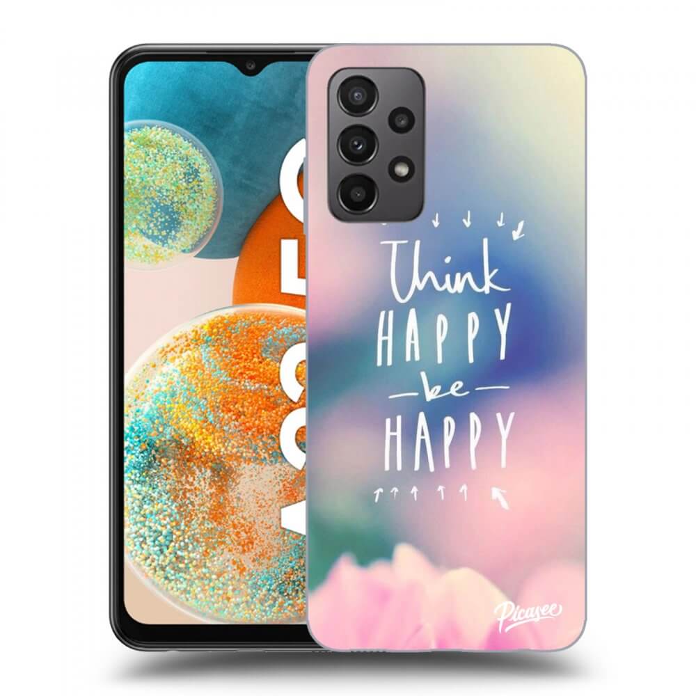 Picasee Samsung Galaxy A23 A235F 4G Hülle - Transparentes Silikon - Think happy be happy