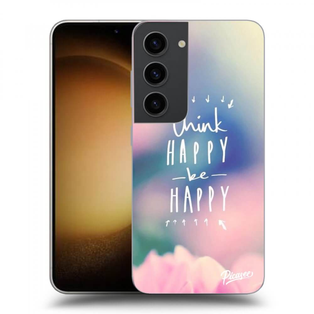 Picasee Samsung Galaxy S23 5G Hülle - Transparentes Silikon - Think happy be happy