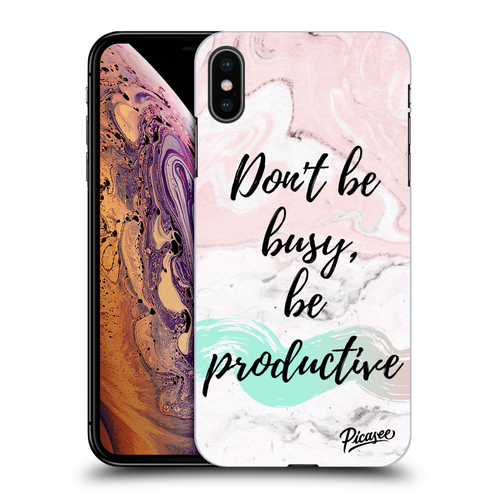 Picasee Apple iPhone XS Max Hülle - Schwarzes Silikon - Don't be busy, be productive