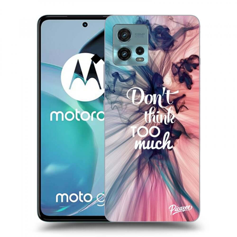 Picasee Motorola Moto G72 Hülle - Transparentes Silikon - Don't think TOO much