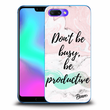 Picasee Honor 10 Hülle - Transparentes Silikon - Don't be busy, be productive