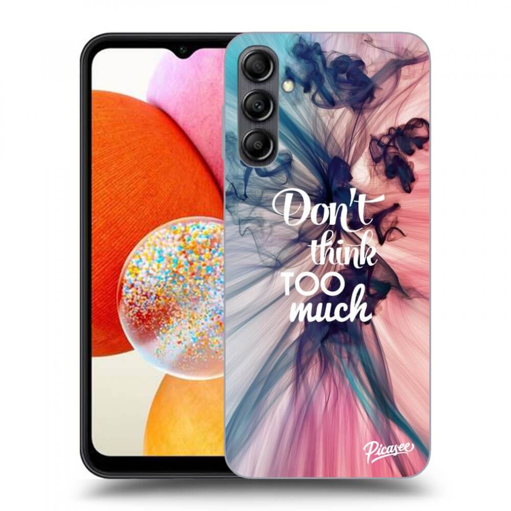 Picasee ULTIMATE CASE für Samsung Galaxy A14 4G A145R - Don't think TOO much