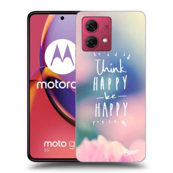 Hülle für Motorola Moto G84 5G - Think happy be happy