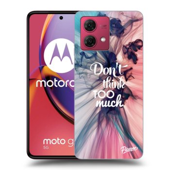 Hülle für Motorola Moto G84 5G - Don't think TOO much