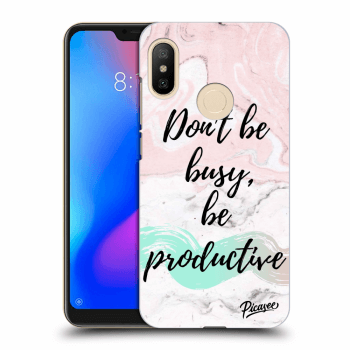 Picasee Xiaomi Mi A2 Lite Hülle - Transparentes Silikon - Don't be busy, be productive
