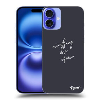 Hülle für Apple iPhone 16 Plus - Everything is a choice
